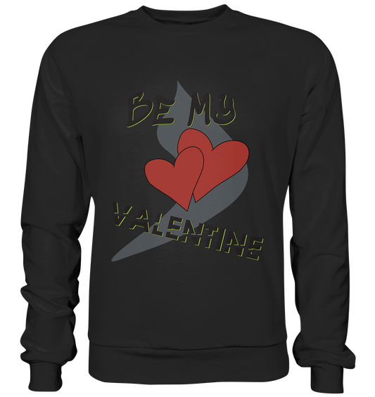 Be my Valentine, Valentinstag, 14. Februar - Premium Sweatshirt