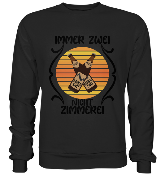 Immer Zwei, Nicht Zimmerei, witziges für den Alltag - Premium Sweatshirt