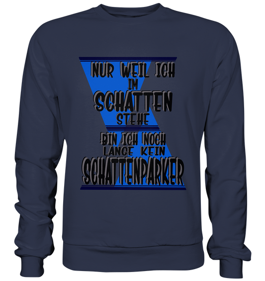 Schattenparker, mein Statement dazu - Premium Sweatshirt