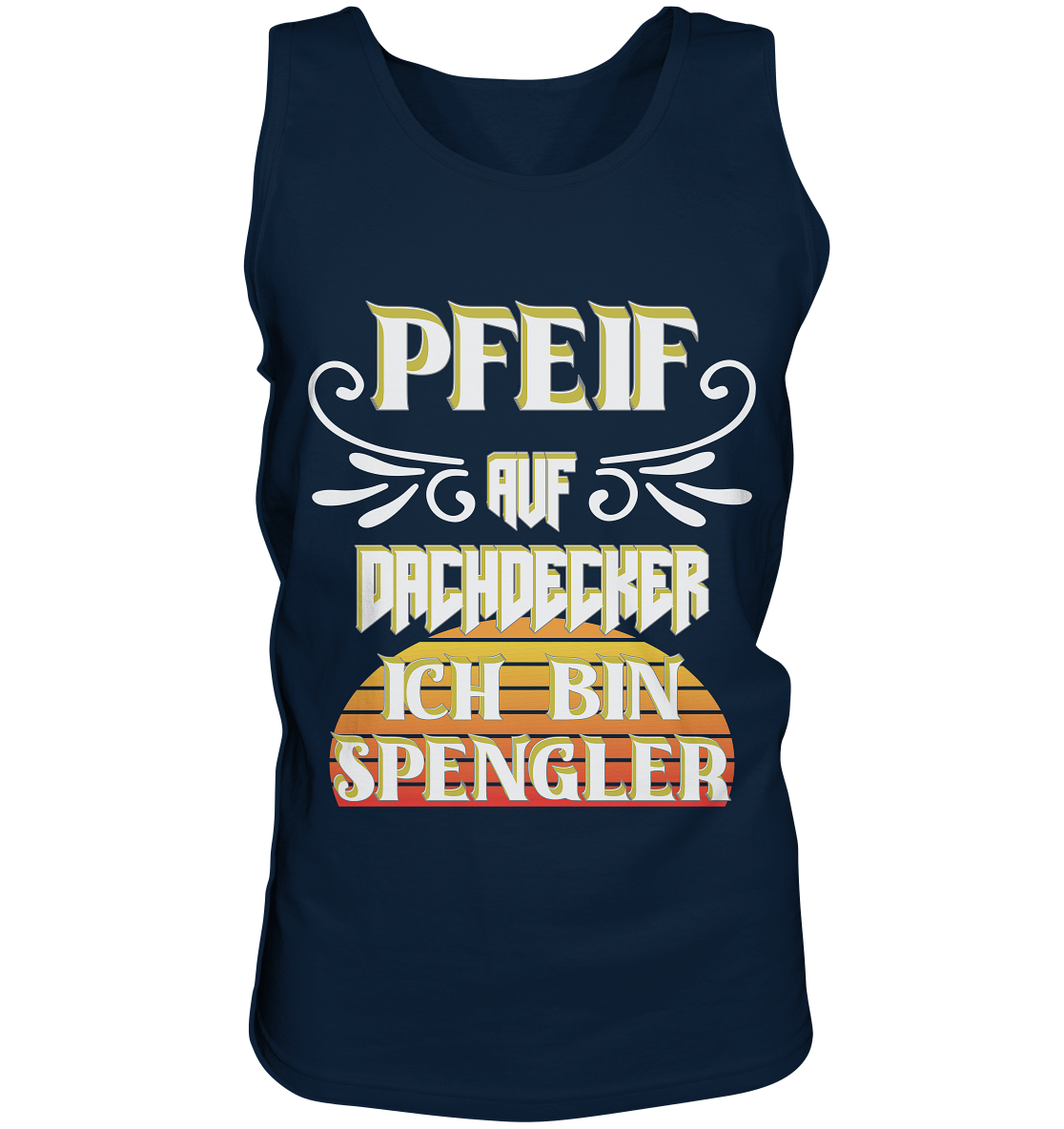 Spengler, Mach mal Pause, Pfeif auf Dachdecker - Tank-Top