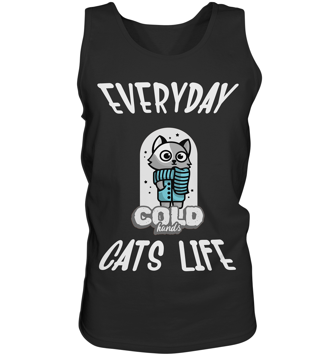 Katzenleben- Everyday Cats Life Cold Hands, Katzenliebhaber, Tierfreund - Tank-Top