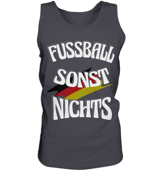 Fussball sonst Nichts, mit Leib und Seele Fan, Fußballfans - Tank-Top