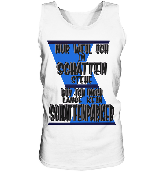 Schattenparker, mein Statement dazu - Tank-Top