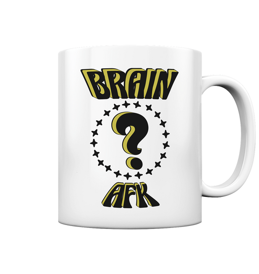 Brain AFK, bin mal abwesend, Trendy  - Tasse glossy