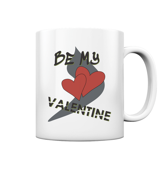 Be my Valentine, Valentinstag, 14. Februar - Tasse glossy