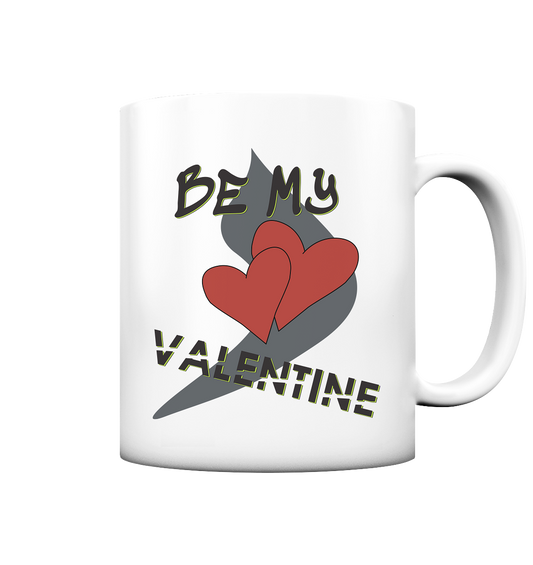 Be my Valentine, Valentinstag, 14. Februar - Tasse matt