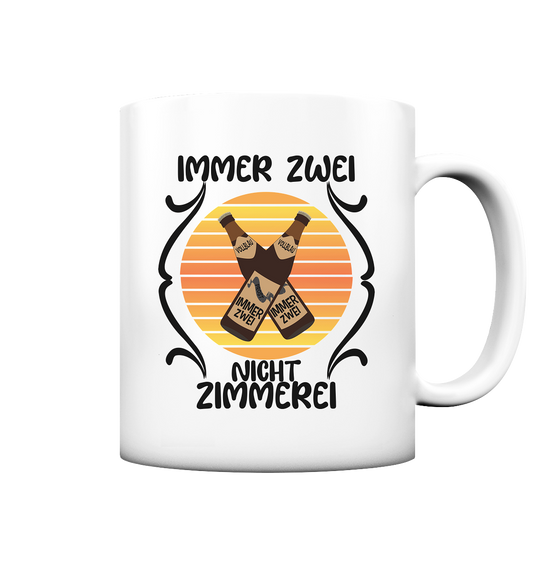 Immer Zwei, Nicht Zimmerei, witziges für den Alltag - Tasse matt