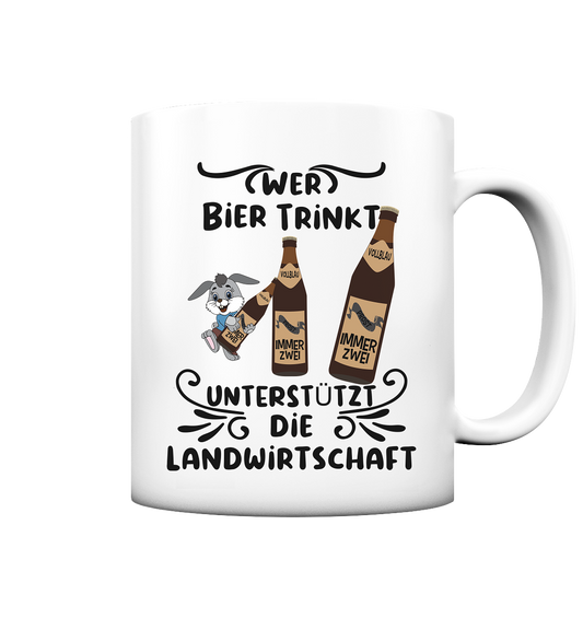 Wer Bier trinkt, Landwirtschaft unterstützen, Party - Tasse matt