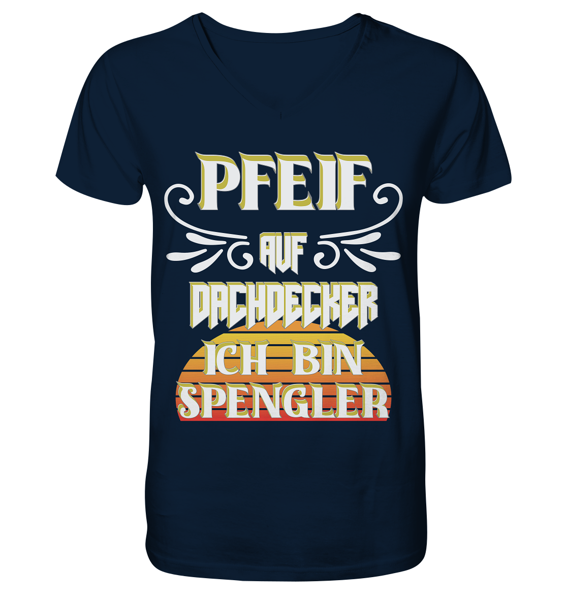 Spengler, Mach mal Pause, Pfeif auf Dachdecker - V-Neck Shirt