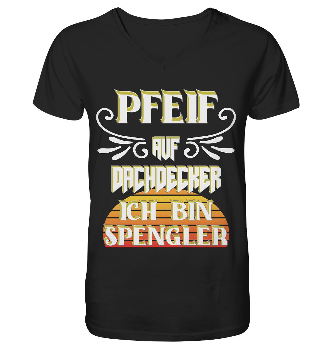 Spengler, Mach mal Pause, Pfeif auf Dachdecker - V-Neck Shirt