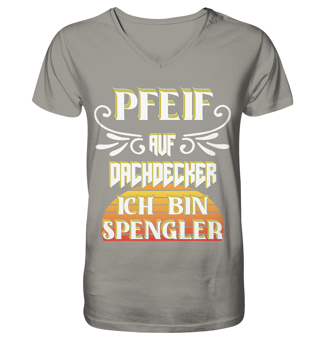 Spengler, Mach mal Pause, Pfeif auf Dachdecker - V-Neck Shirt