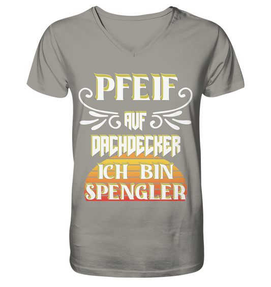 Spengler, Mach mal Pause, Pfeif auf Dachdecker - V-Neck Shirt