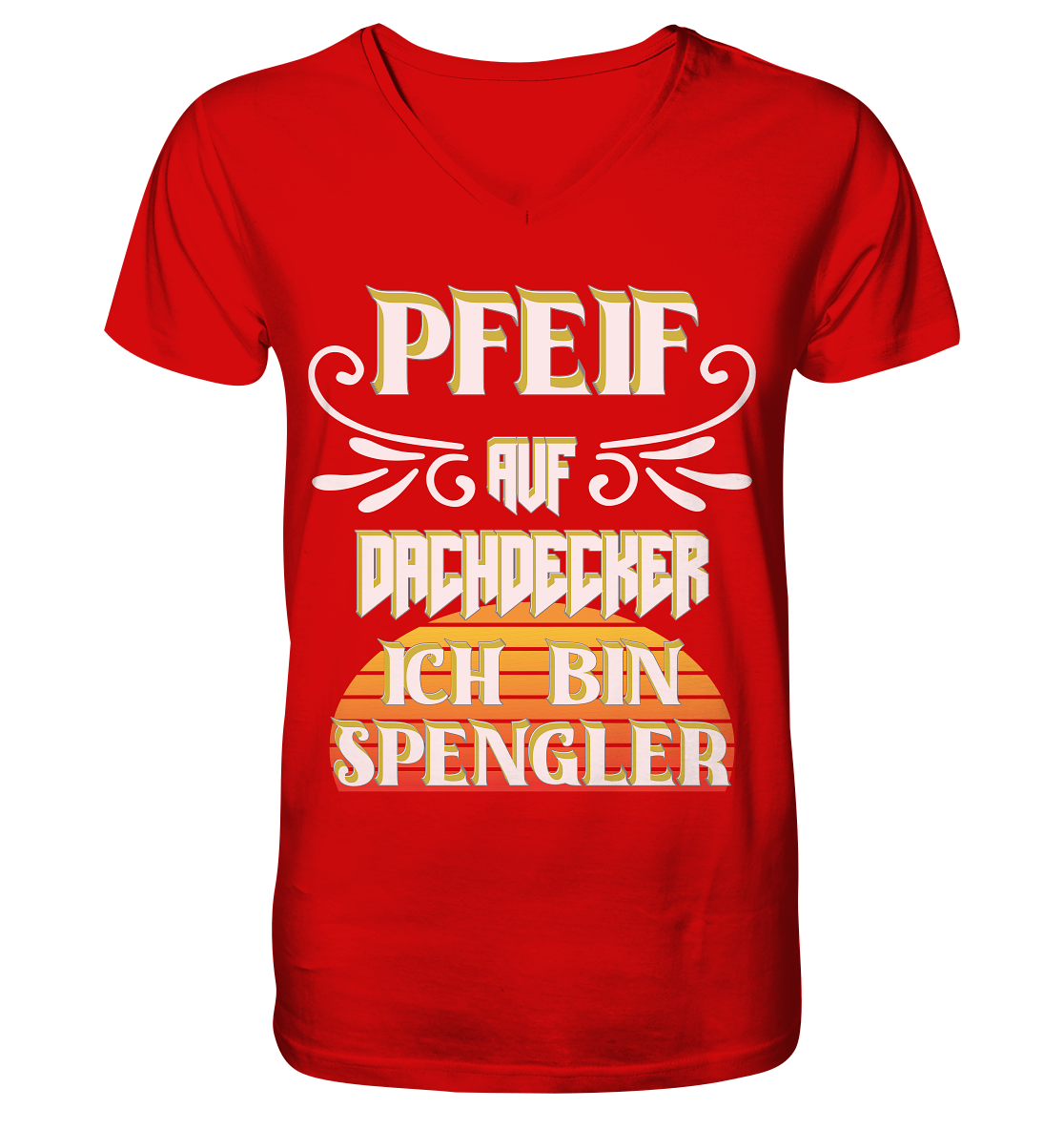 Spengler, Mach mal Pause, Pfeif auf Dachdecker - V-Neck Shirt